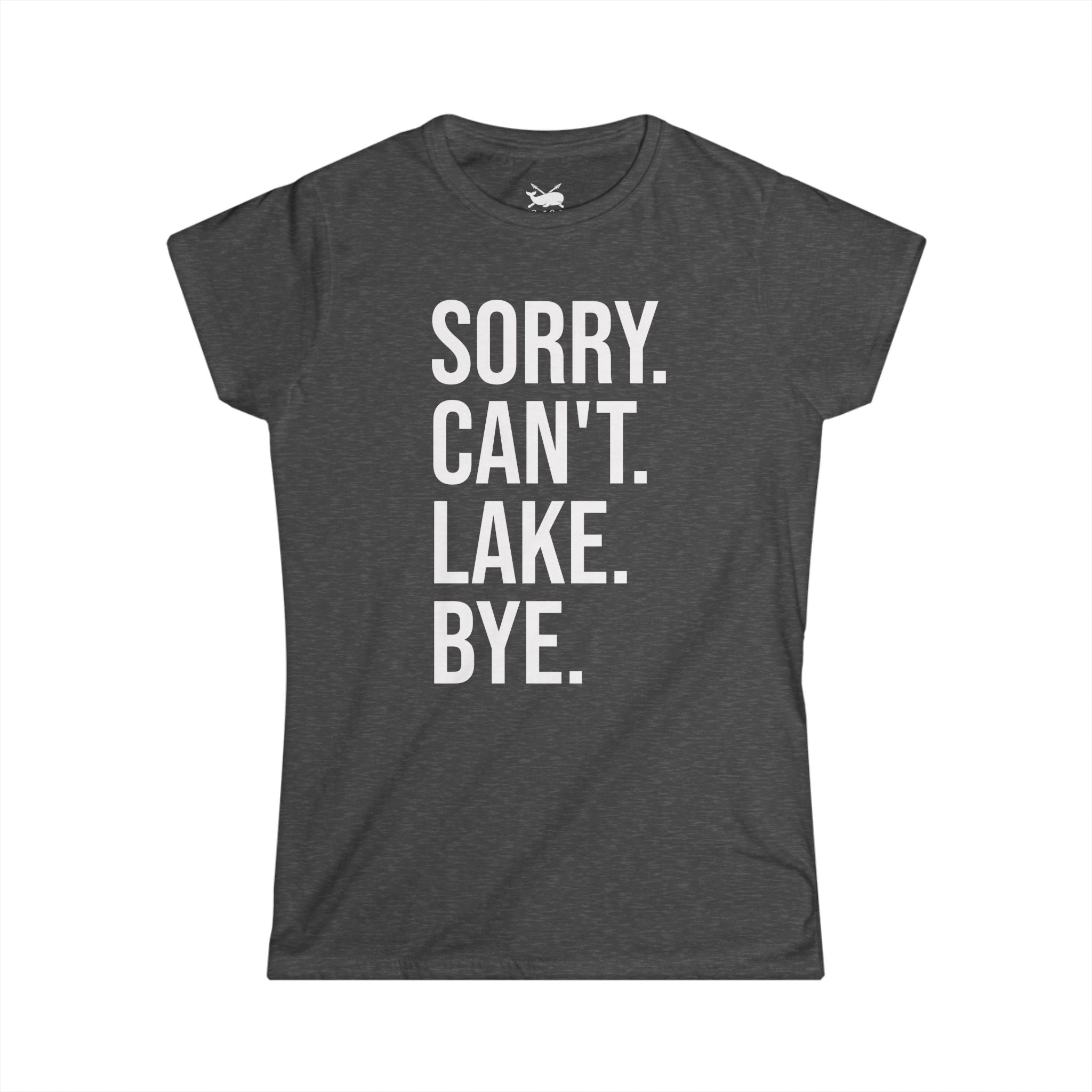 Sorry. Can't. Lake. Bye.